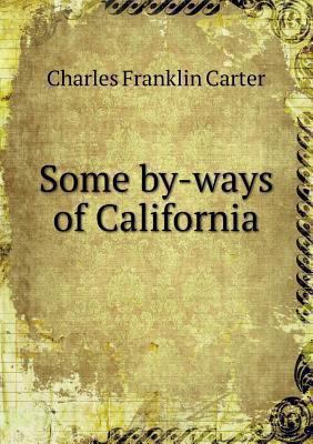 Some by-ways of California 5518498187 Book Cover