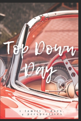 Top Down Day: 1 family, 3 days, 4 perspectives B086FVDXL4 Book Cover