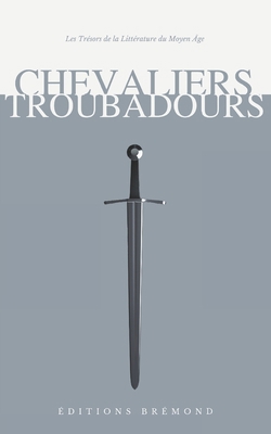 Chevaliers et Troubadours: Les Trésors de la Li... [French] B0CS9D8LNC Book Cover