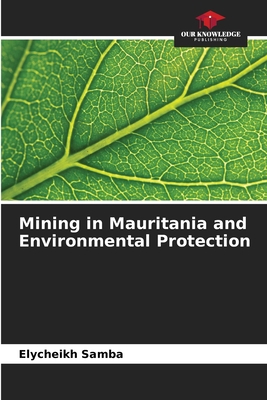 Mining in Mauritania and Environmental Protection 6205861488 Book Cover