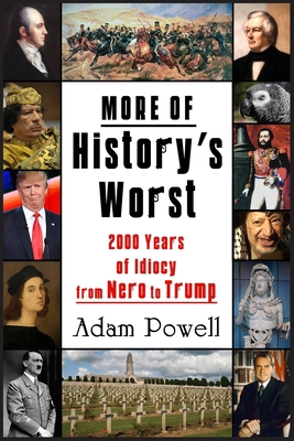 More of History's Worst: 2000 Years of Idiocy f... 1944297669 Book Cover