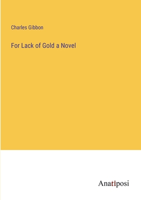 For Lack of Gold a Novel 3382100509 Book Cover