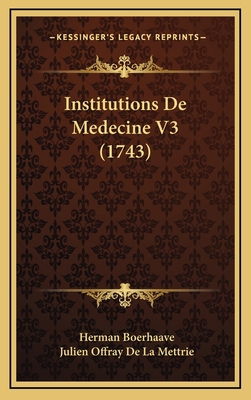 Institutions De Medecine V3 (1743) [French] 1166112977 Book Cover