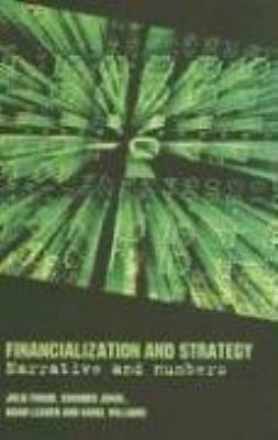 Financialization and Strategy: Narrative and Nu... 0415334187 Book Cover