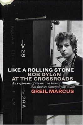 Like a Rolling Stone: Bob Dylan at the Crossroads 1586482548 Book Cover