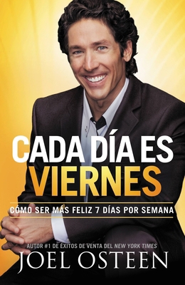 Cada Día Es Viernes: Cómo Ser Mas Feliz 7 Días ... [Spanish] B00743I4I6 Book Cover