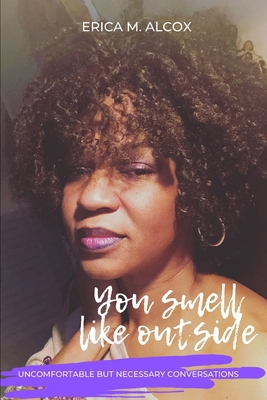 You Smell Like Outside: Uncomfortable but neces... 1735357219 Book Cover