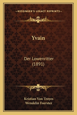 Yvain: Der Lowenritter (1891) [German] 1167231007 Book Cover