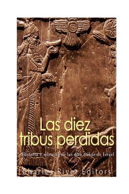 Las diez tribus perdidas: Historia y misterio d... [Spanish] 1542754895 Book Cover