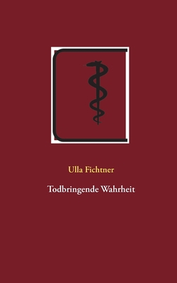 Todbringende Wahrheit [German] 3751935568 Book Cover