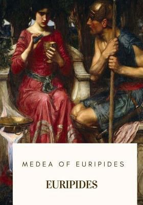 Medea of Euripides 1718684576 Book Cover
