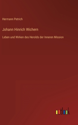 Johann Hinrich Wichern: Leben und Wirken des He... [German] 3368461834 Book Cover