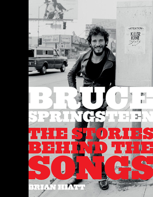 Bruce Springsteen: The Stories Behind the Songs 1419734830 Book Cover