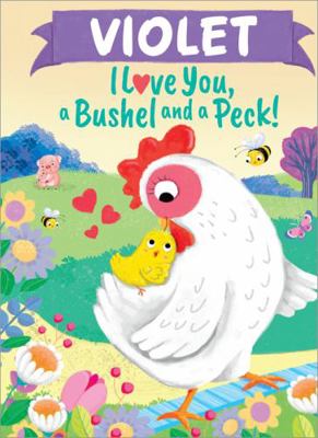 Violet I Love You, a Bushel and a Peck! 1464217645 Book Cover