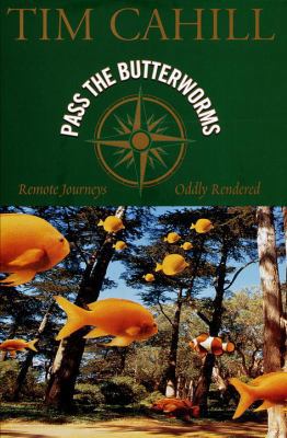 Pass the Butterworms: Remote Journeys Oddly Ren... 0679456252 Book Cover
