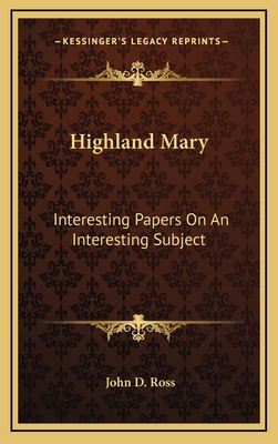 Highland Mary: Interesting Papers On An Interes... 1163659444 Book Cover