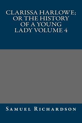 Clarissa Harlowe; or the history of a young lad... 1490912983 Book Cover