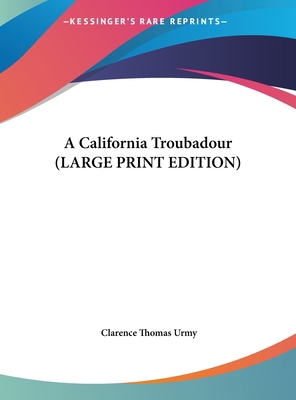 A California Troubadour [Large Print] 1169866093 Book Cover