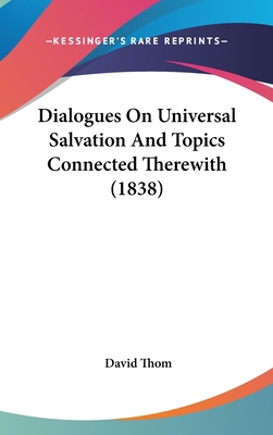 Dialogues on Universal Salvation and Topics Con... 143695746X Book Cover