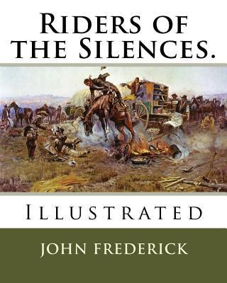 Riders of the Silences.: Illustrated 1719519757 Book Cover