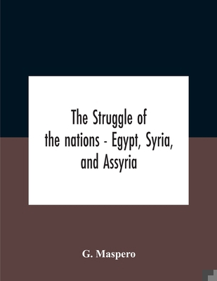 The Struggle Of The Nations - Egypt, Syria, And... 9354186041 Book Cover