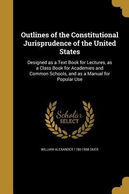 Outlines of the Constitutional Jurisprudence of... 1372713816 Book Cover