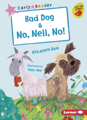 Bad Dog & No, Nell, No! 1541546199 Book Cover