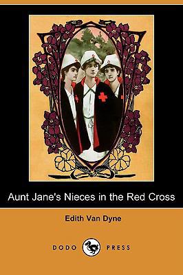 Aunt Jane's Nieces in the Red Cross (Dodo Press) 1409919781 Book Cover