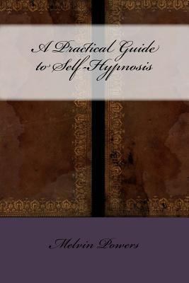 A Practical Guide to Self-Hypnosis 1534748636 Book Cover