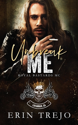 Unbreak Me: Royal Bastards Savannah, Ga Chapter B08QGGB2FZ Book Cover