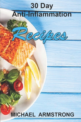 30 Day Anti-Inflammation Recipes: Reduce Inflam... B09BCGLTFG Book Cover