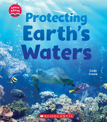Protecting Earth's Waters (Learn About: Water) 1338837184 Book Cover