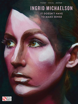 Ingrid Michaelson - It Doesn't Have to Make Sense 1495073742 Book Cover