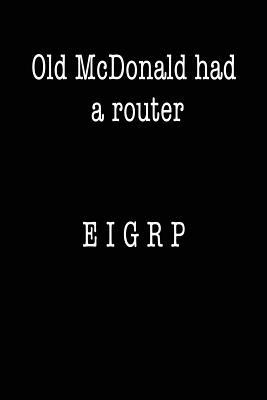 Old McDonald Had a Router; EIGRP: Funny I.T. Co... 1724463292 Book Cover