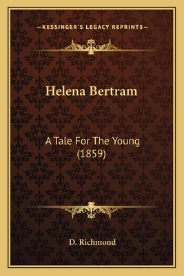 Helena Bertram: A Tale For The Young (1859) 1164667114 Book Cover
