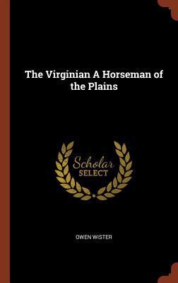 The Virginian A Horseman of the Plains 1374828769 Book Cover