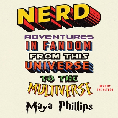 Nerd: Adventures in Fandom from This Universe t... 1797145134 Book Cover