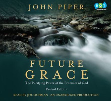 Future Grace, Revised Edition: The Purifying Po... 0449808548 Book Cover