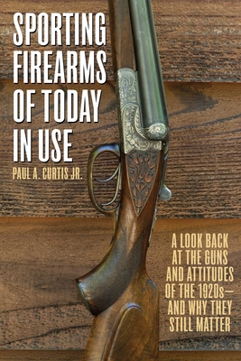 Sporting Firearms of Today in Use: A Look Back ... 1632204703 Book Cover