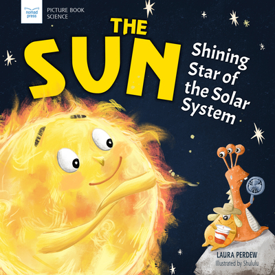 The Sun: Shining Star of the Solar System 1619309807 Book Cover