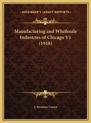 Manufacturing and Wholesale Industries of Chica... 1169800467 Book Cover