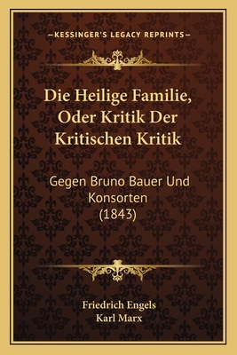 Die Heilige Familie, Oder Kritik Der Kritischen... [German] 1168111293 Book Cover