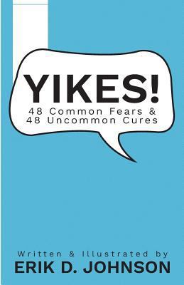 Yikes!: 48 Common fears; 48 Uncommon Cures 1535575697 Book Cover