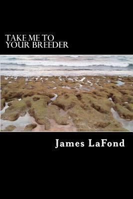 Take Me To Your Breeder: Letters from an Extrat... 1502894483 Book Cover