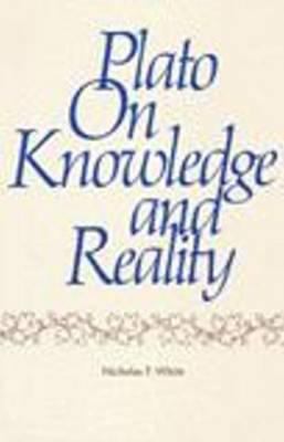 Plato on Knowledge and Reality 0915144212 Book Cover