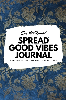 Do Not Read! Spread Good Vibes Journal: Day-To-... 1087847567 Book Cover