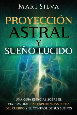 Proyección astral y sueño lúcido: Una guía esen... [Spanish] B08QC3SN99 Book Cover