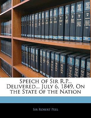 Speech of Sir R.P... Delivered... July 6, 1849,... 1145833810 Book Cover