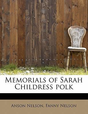 Memorials of Sarah Childress Polk 1115952099 Book Cover