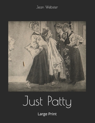 Just Patty: Large Print 1695328019 Book Cover